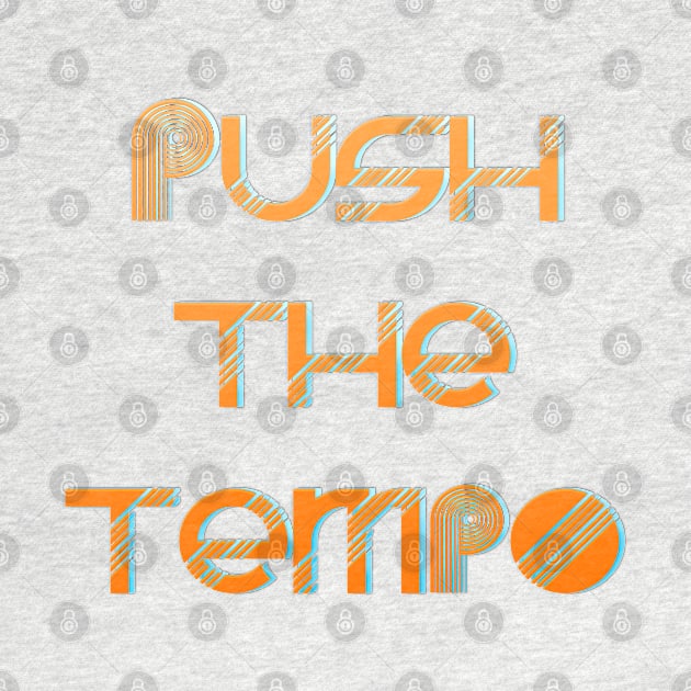 Push The Tempo by LanaBanana
